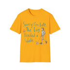 Sorry I'm Late T-Shirt