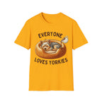 Everyone Loves Yorkies T-Shirt