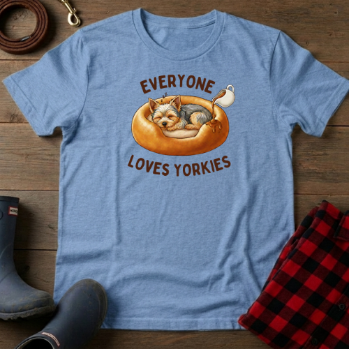Everyone Loves Yorkies T-Shirt