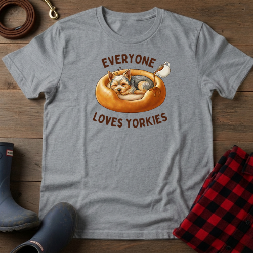 Everyone Loves Yorkies T-Shirt